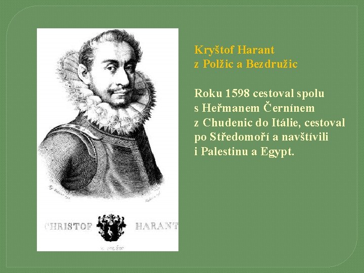 Kryštof Harant z Polžic a Bezdružic Roku 1598 cestoval spolu s Heřmanem Černínem z