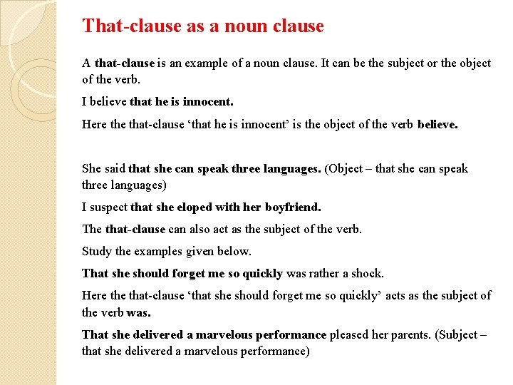 That-clause as a noun clause A that-clause is an example of a noun clause.