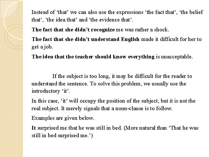 Instead of ‘that’ we can also use the expressions ‘the fact that’, ‘the belief