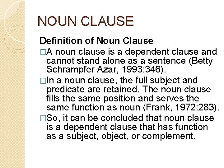 NOUN CLAUSE Definition of Noun Clause �A noun clause is a dependent clause and