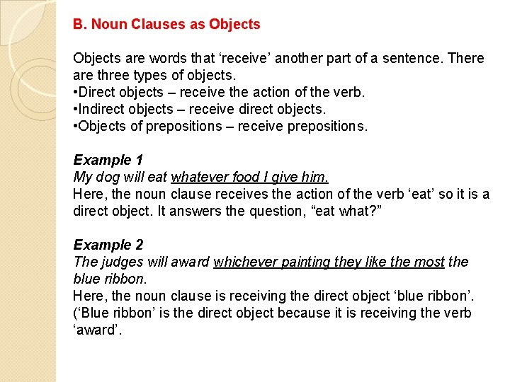 B. Noun Clauses as Objects are words that ‘receive’ another part of a sentence.