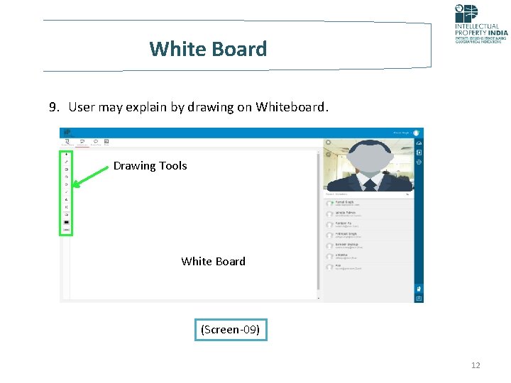 White Board 9. User may explain by drawing on Whiteboard. Drawing Tools White Board