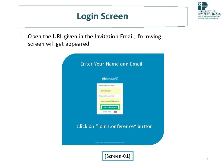 Login Screen 1. Open the URL given in the Invitation Email, following screen will