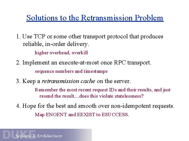 Solutions to the Retransmission Problem 1. Use TCP or some other transport protocol that