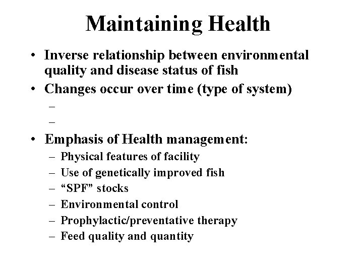 Maintaining Health • Inverse relationship between environmental quality and disease status of fish •