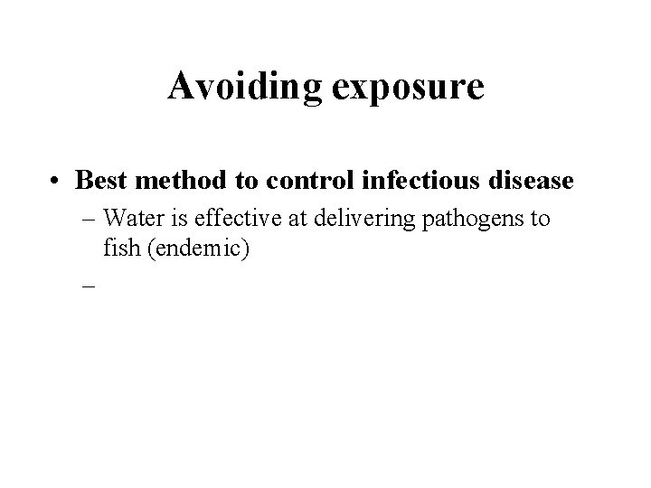 Avoiding exposure • Best method to control infectious disease – Water is effective at