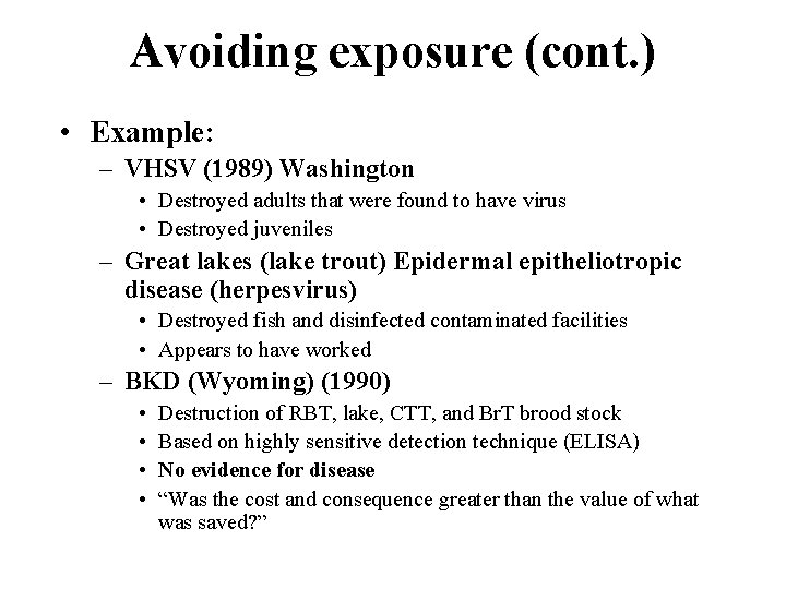 Avoiding exposure (cont. ) • Example: – VHSV (1989) Washington • Destroyed adults that