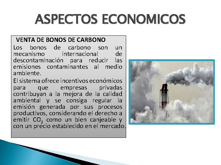 ASPECTOS ECONOMICOS VENTA DE BONOS DE CARBONO Los bonos de carbono son un mecanismo ASPECTOS ECONOMICOS VENTA DE BONOS DE CARBONO Los bonos de carbono son un mecanismo