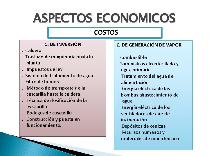 ASPECTOS ECONOMICOS COSTOS C. DE INVERSIÓN . Caldera. Traslado de maquinaria hasta la planta. ASPECTOS ECONOMICOS COSTOS C. DE INVERSIÓN . Caldera. Traslado de maquinaria hasta la planta.