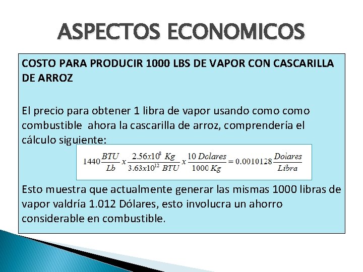 ASPECTOS ECONOMICOS COSTO PARA PRODUCIR 1000 LBS DE VAPOR CON CASCARILLA DE ARROZ El ASPECTOS ECONOMICOS COSTO PARA PRODUCIR 1000 LBS DE VAPOR CON CASCARILLA DE ARROZ El