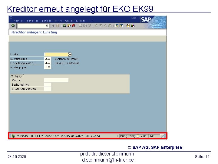Kreditor erneut angelegt für EKO EK 99 © SAP AG, SAP Enterprise 24. 10.