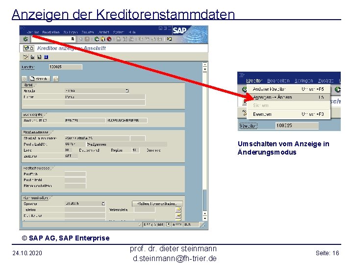 Anzeigen der Kreditorenstammdaten Umschalten vom Anzeige in Änderungsmodus © SAP AG, SAP Enterprise 24.