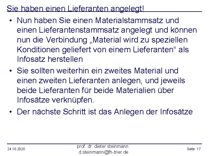 Sie haben einen Lieferanten angelegt! • Nun haben Sie einen Materialstammsatz und einen Lieferantenstammsatz