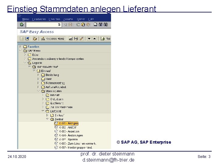 Einstieg Stammdaten anlegen Lieferant © SAP AG, SAP Enterprise 24. 10. 2020 prof. dr.