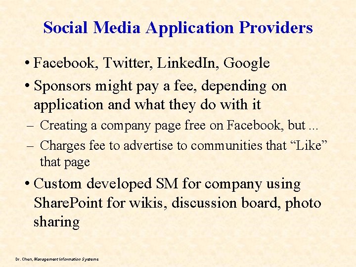 Social Media Application Providers • Facebook, Twitter, Linked. In, Google • Sponsors might pay