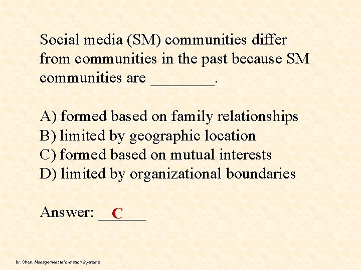Social media (SM) communities differ from communities in the past because SM communities are