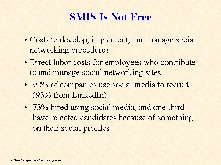 SMIS Is Not Free • Costs to develop, implement, and manage social networking procedures