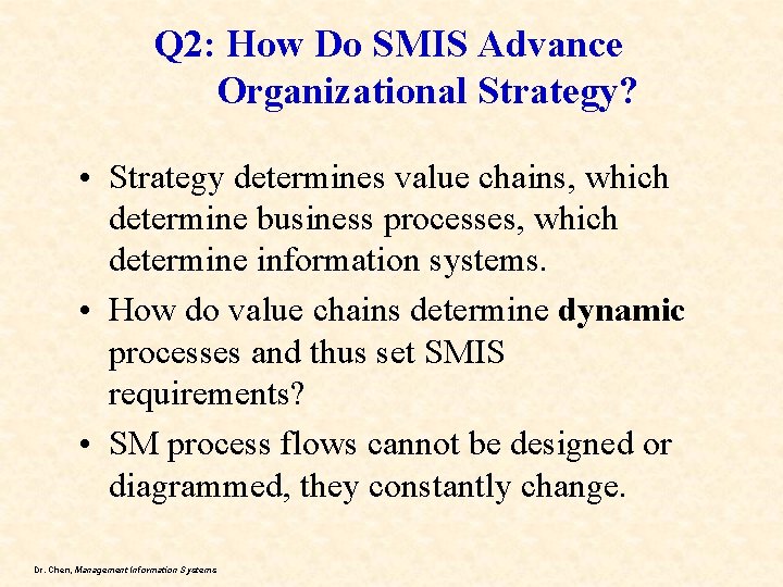 Q 2: How Do SMIS Advance Organizational Strategy? • Strategy determines value chains, which