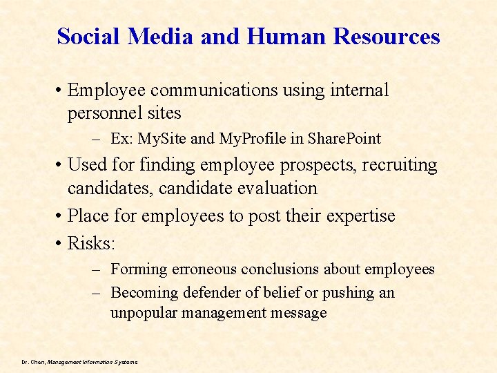 Social Media and Human Resources • Employee communications using internal personnel sites – Ex: