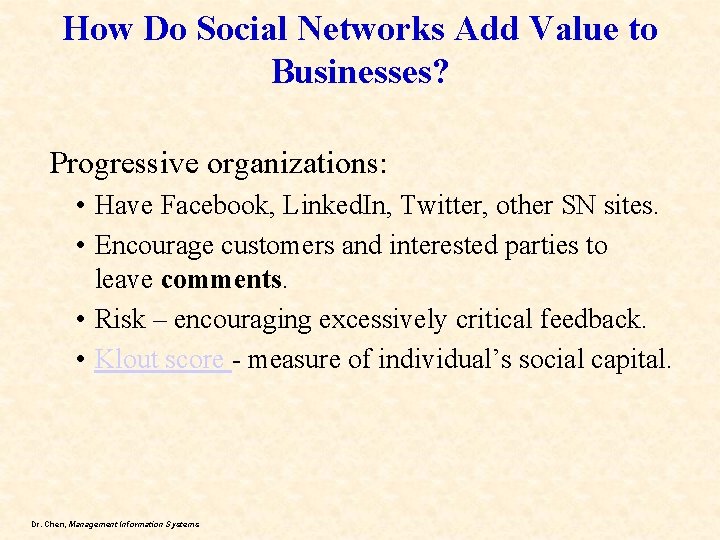 How Do Social Networks Add Value to Businesses? Progressive organizations: • Have Facebook, Linked.