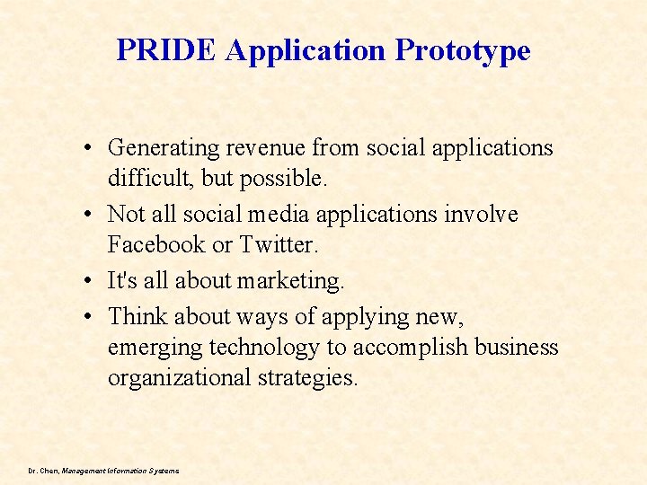 PRIDE Application Prototype • Generating revenue from social applications difficult, but possible. • Not