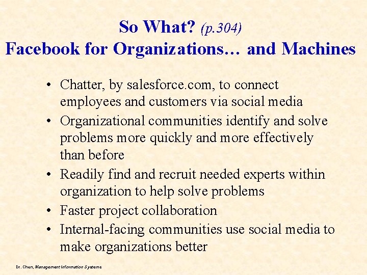 So What? (p. 304) Facebook for Organizations… and Machines • Chatter, by salesforce. com,