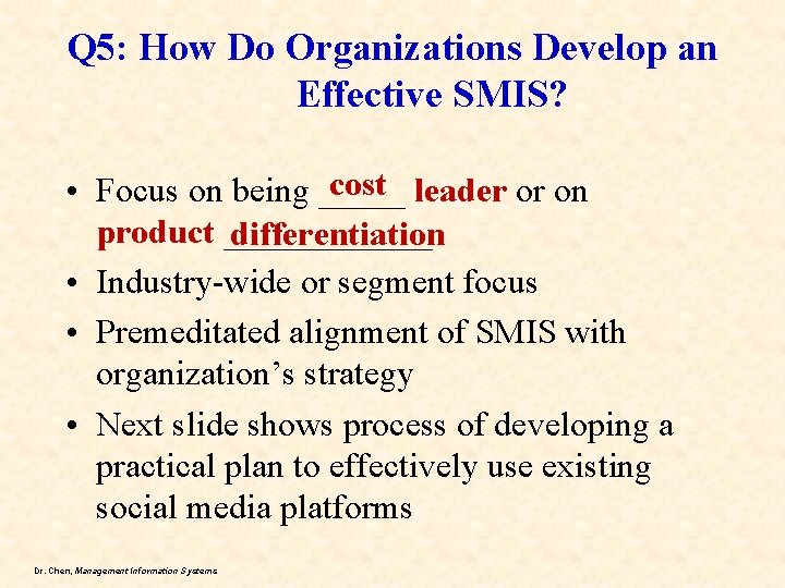 Q 5: How Do Organizations Develop an Effective SMIS? cost leader or on •