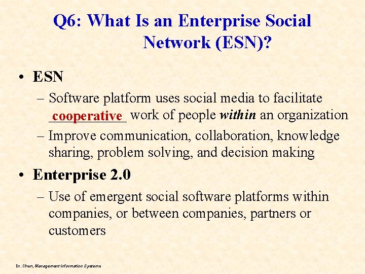 Q 6: What Is an Enterprise Social Network (ESN)? • ESN – Software platform