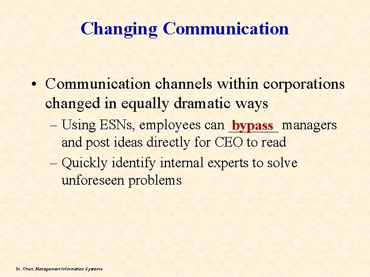 Changing Communication • Communication channels within corporations changed in equally dramatic ways – Using
