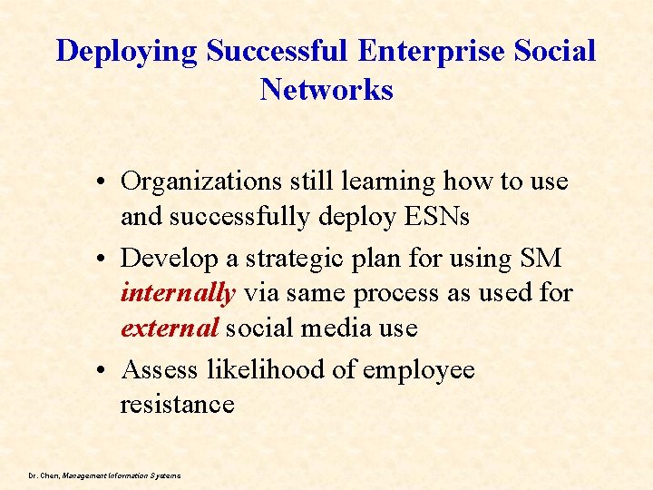 Deploying Successful Enterprise Social Networks • Organizations still learning how to use and successfully