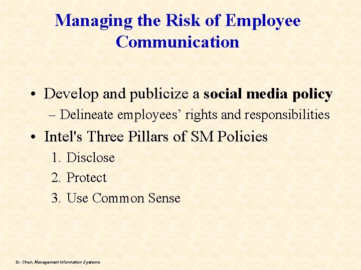 Managing the Risk of Employee Communication • Develop and publicize a social media policy