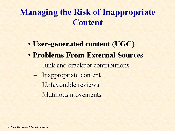 Managing the Risk of Inappropriate Content • User-generated content (UGC) • Problems From External