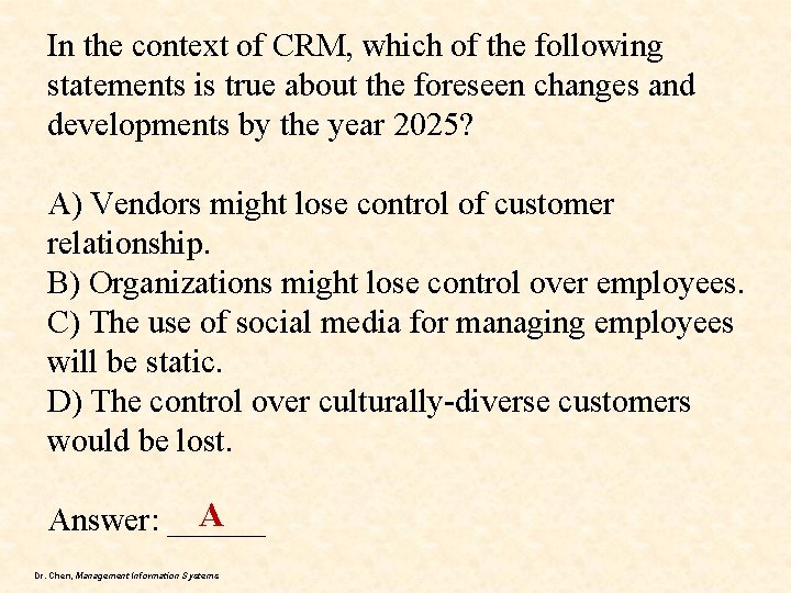 In the context of CRM, which of the following statements is true about the