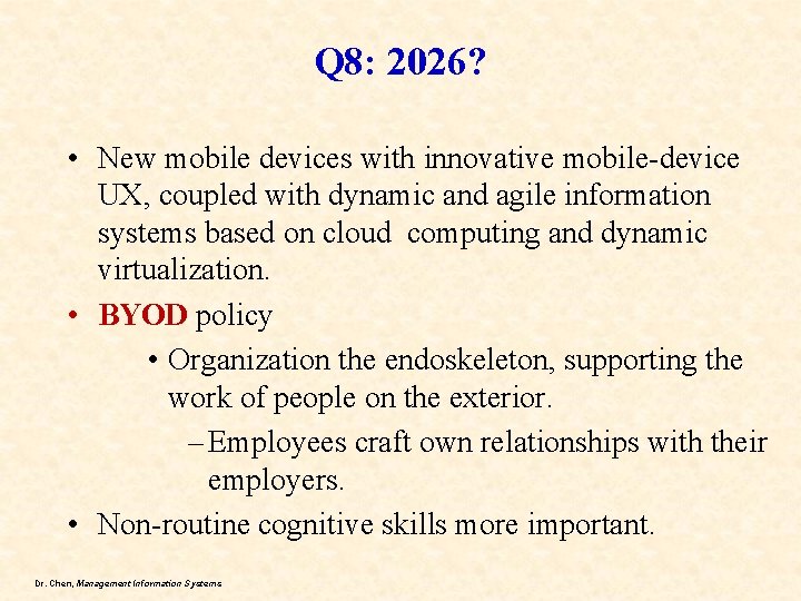 Q 8: 2026? • New mobile devices with innovative mobile-device UX, coupled with dynamic