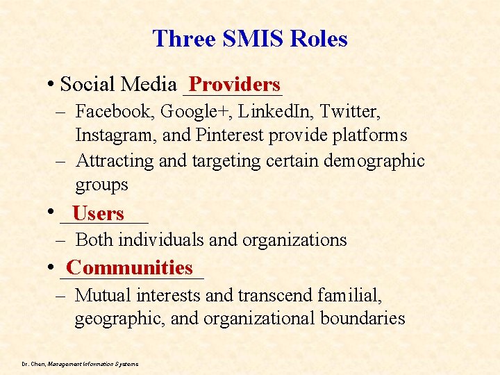 Three SMIS Roles Providers • Social Media _____ – Facebook, Google+, Linked. In, Twitter,