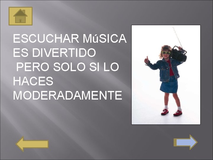 ESCUCHAR MúSICA ES DIVERTIDO PERO SOLO SI LO HACES MODERADAMENTE 