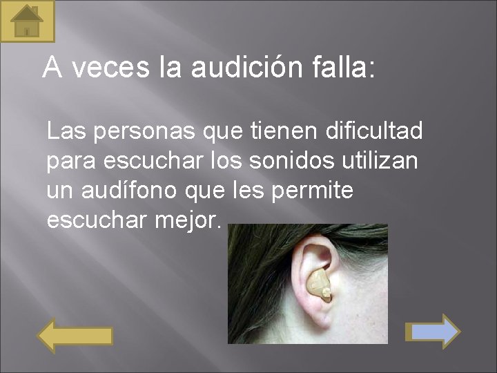 A veces la audición falla: Las personas que tienen dificultad para escuchar los sonidos