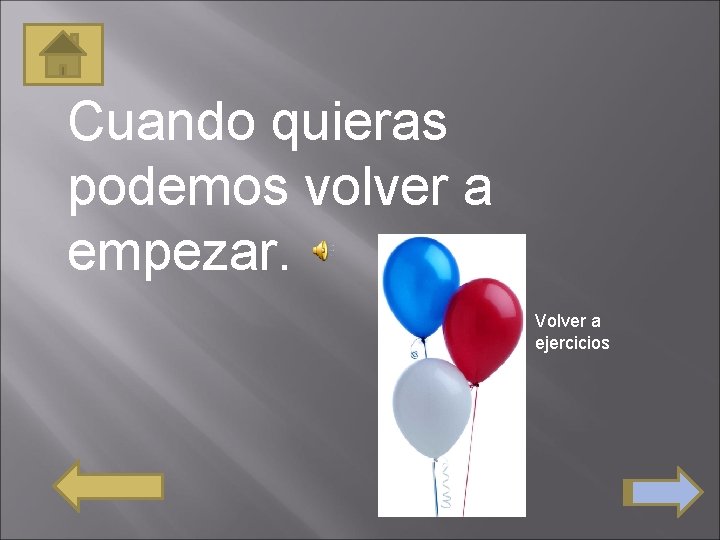 Cuando quieras podemos volver a empezar. Volver a ejercicios 