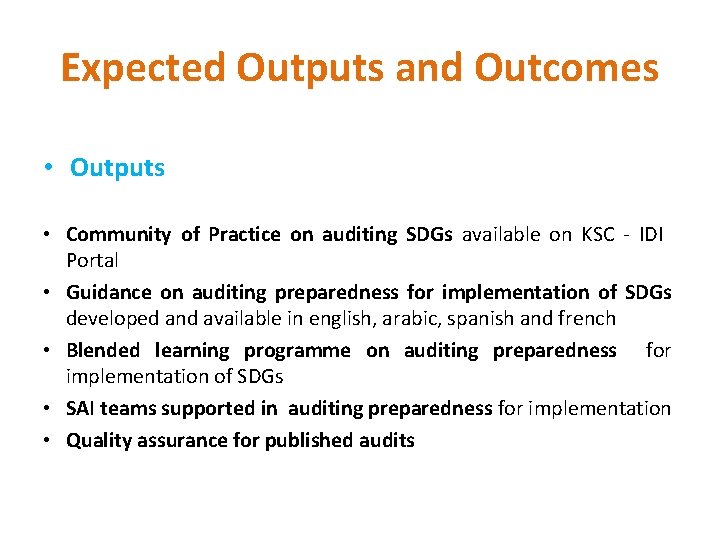 Expected Outputs and Outcomes • Outputs • Community of Practice on auditing SDGs available