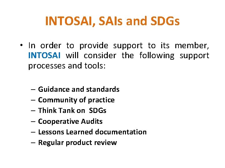 INTOSAI, SAIs and SDGs • In order to provide support to its member, INTOSAI