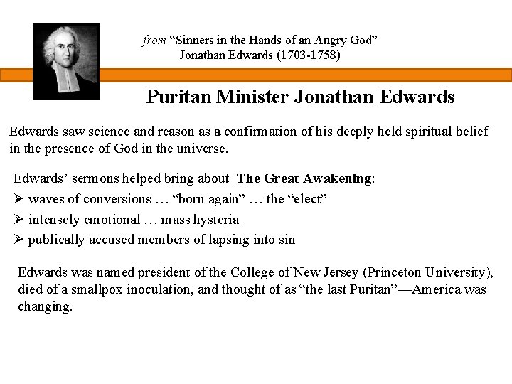 from “Sinners in the Hands of an Angry God” Jonathan Edwards (1703 -1758) Puritan