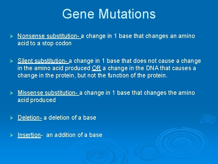 Gene Mutations Ø Nonsense substitution- a change in 1 base that changes an amino