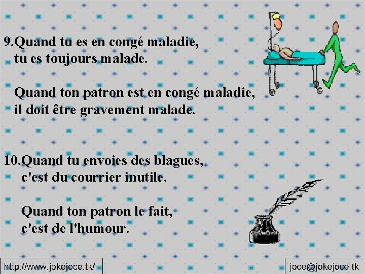 9. Quand tu es en congé maladie, tu es toujours malade. Quand ton patron