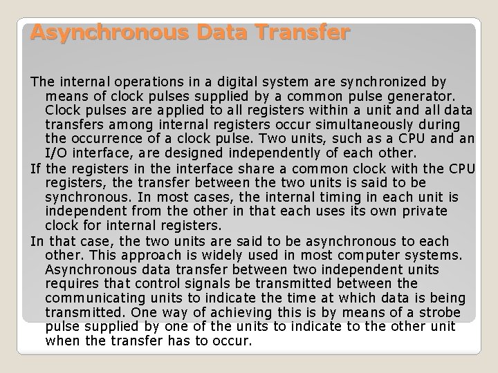 Asynchronous Data Transfer The internal operations in a digital system are synchronized by means