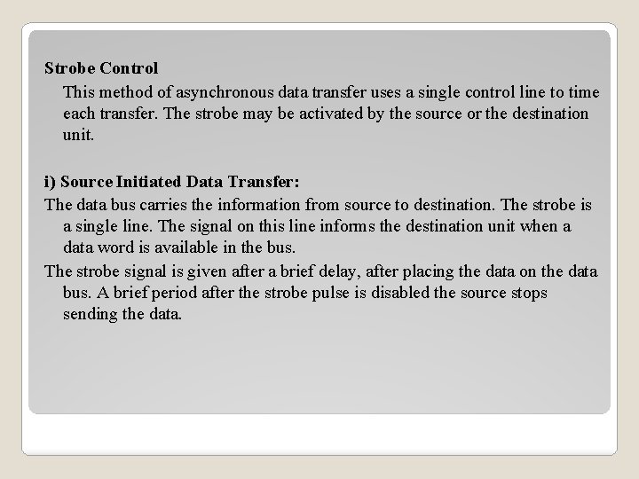 Strobe Control This method of asynchronous data transfer uses a single control line to