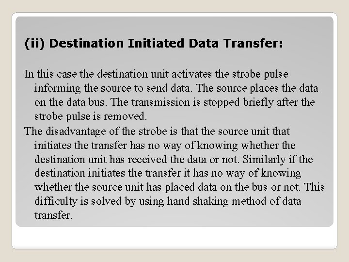 (ii) Destination Initiated Data Transfer: In this case the destination unit activates the strobe