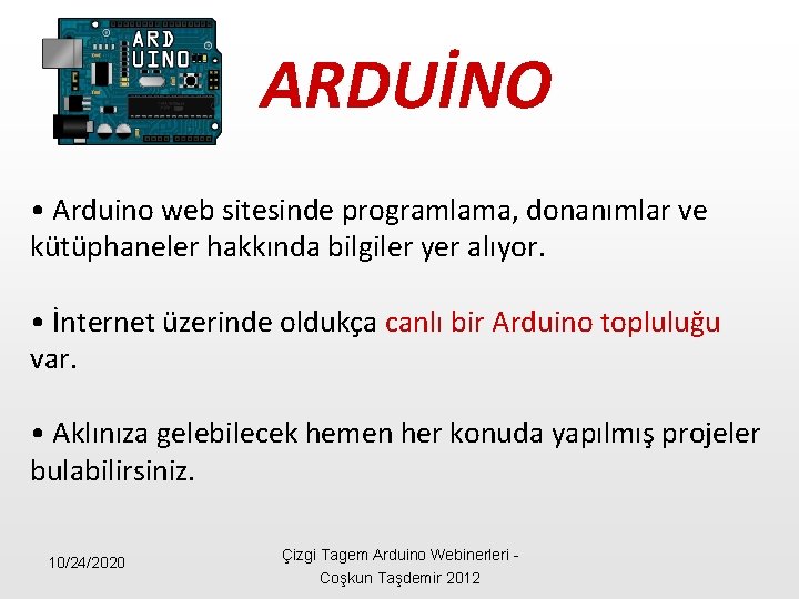 ARDUİNO • Arduino web sitesinde programlama, donanımlar ve kütüphaneler hakkında bilgiler yer alıyor. •