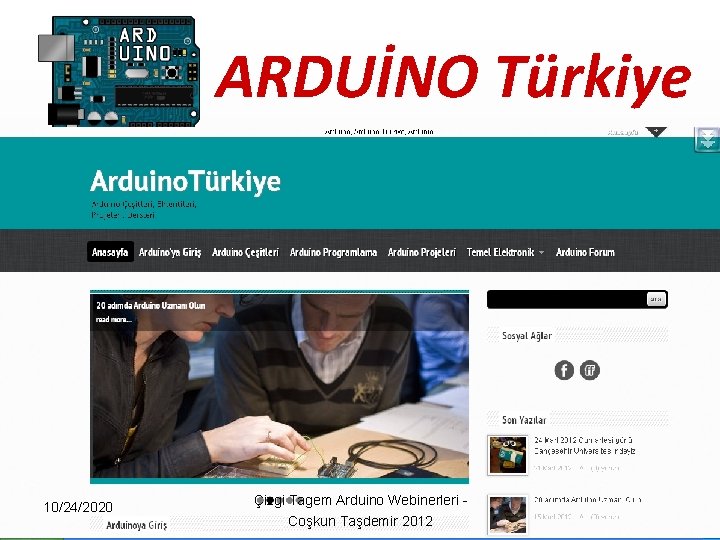 ARDUİNO Türkiye 10/24/2020 Çizgi Tagem Arduino Webinerleri - Coşkun Taşdemir 2012 