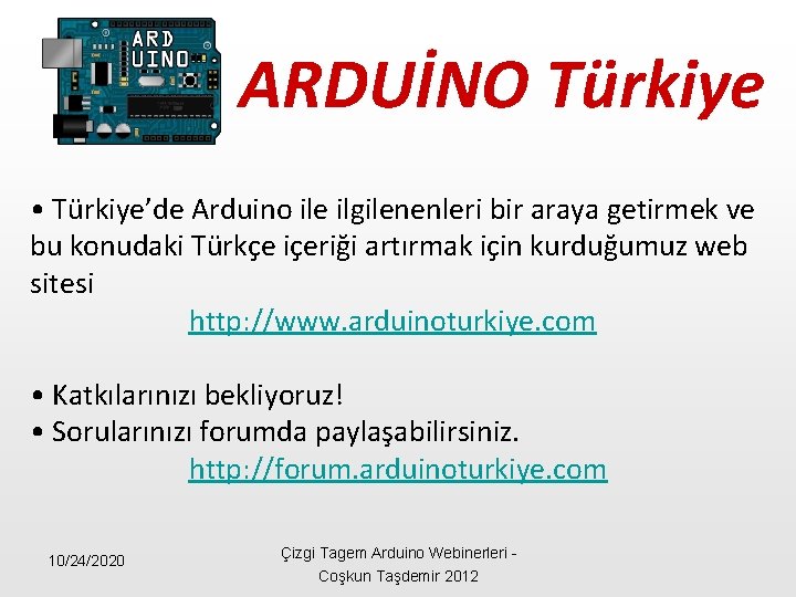 ARDUİNO Türkiye • Türkiye’de Arduino ile ilgilenenleri bir araya getirmek ve bu konudaki Türkçe