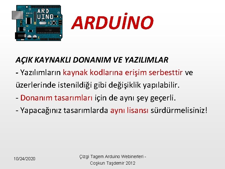 ARDUİNO AÇIK KAYNAKLI DONANIM VE YAZILIMLAR - Yazılımların kaynak kodlarına erişim serbesttir ve üzerlerinde